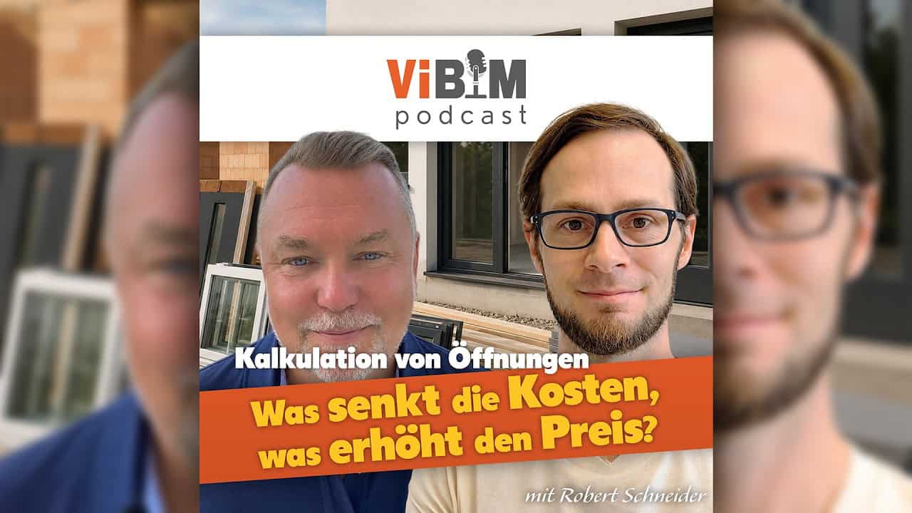 Vi BIM Podcast - Kalkulation von Öffnungen: Was senkt die Kosten, was erhöht den Preis