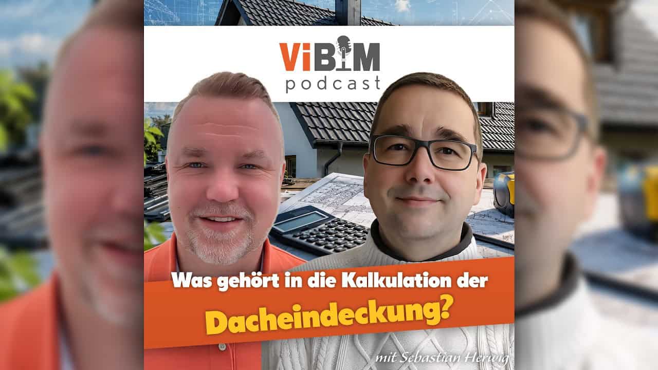 Vi BIM Podcast - Was gehört in die Kalkulation der Dacheindeckung?