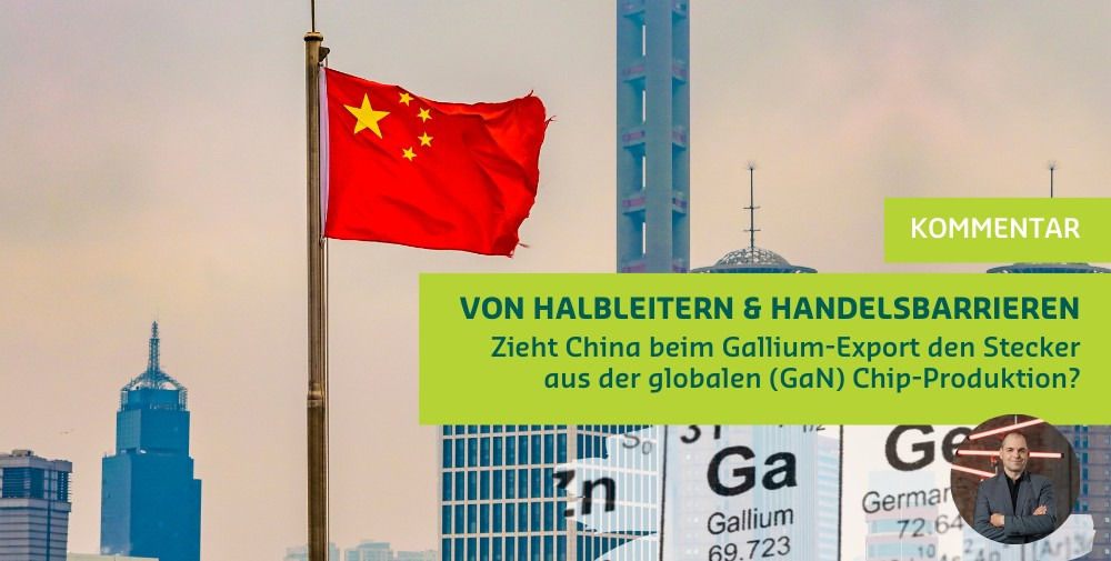 Kommentar: Zieht China beim Gallium-Export den Stecker aus der globalen (GaN) Chip-Produktion?