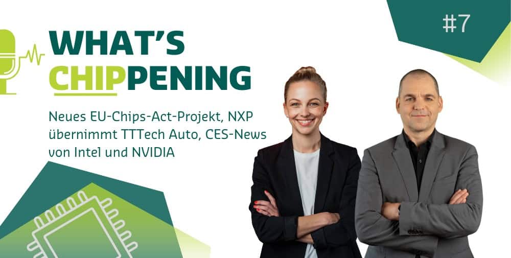 #7: Neues EU-Chips-Act-Projekt, NXP übernimmt TTTech Auto & CES-News von Intel und NVIDIA