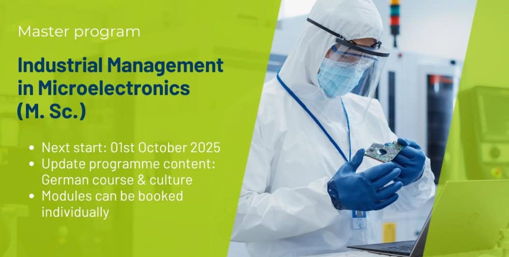 Technical and Leadership Expertise for the Growing Microelectronics Cluster – Master’s Program “Industrial Management in Microelectronics (M.Sc.)”