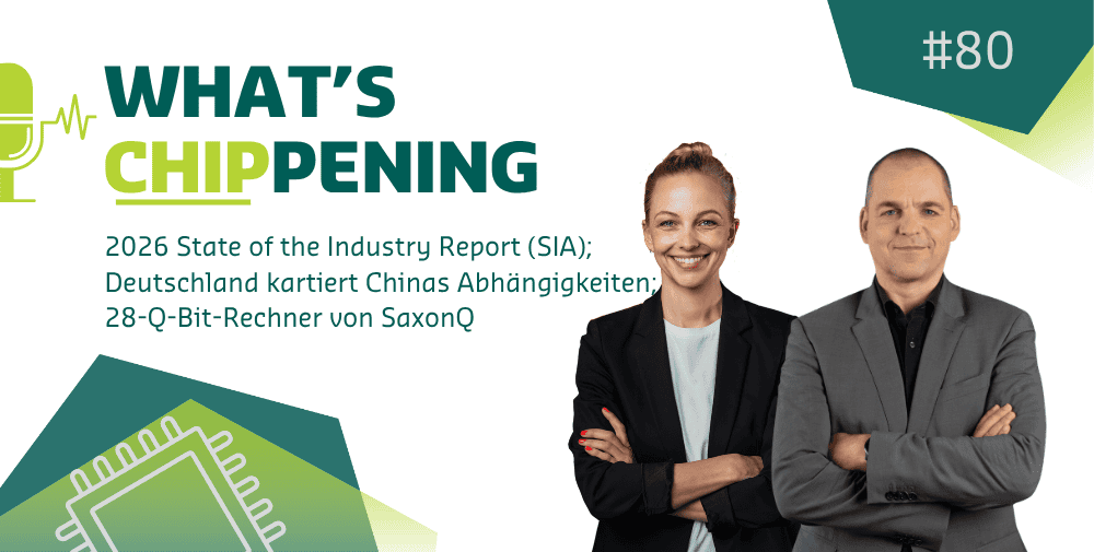 #80: SIA 2026 State of the Industry Report; Deutschland kartiert Chinas Abhängigkeiten; 28-Q-Bit-Rechner von SaxonQ