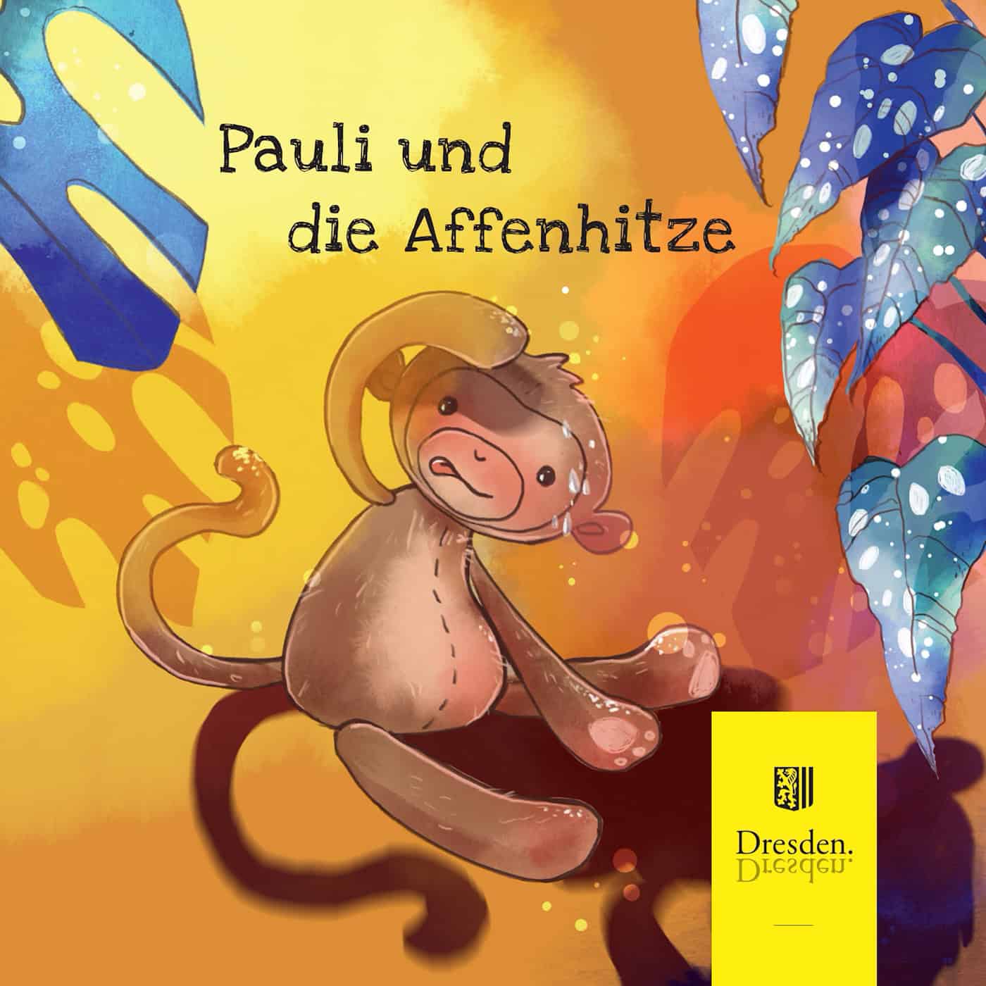Das bunt illustrierte Cover eines Kinderheftes mit dem Titel „Pauli und die Affenhitze“. Im Zentrum der Zeichnung sitzt ein kleiner, brauner Affe, der sich mit der Hand an den Kopf fasst und schwitzt. Der Hintergrund ist in warmen Gelb-, Orange- und Rottönen gestaltet und wird von großen, tropischen Blättern in Blau und Grün eingerahmt. In der rechten unteren Ecke befindet sich das offizielle gelbe Logo der Landeshauptstadt Dresden.