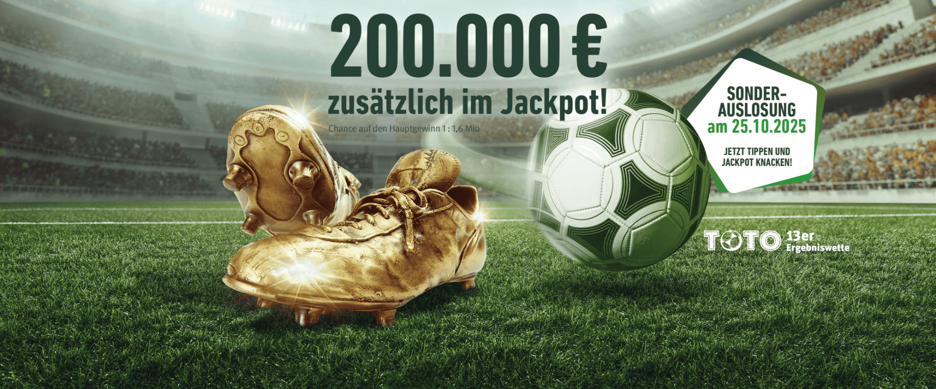 Zwei goldene Fußballschuhe auf einem Stadionrasen, darüber der Text „200.000 € zusätzlich im Jackpot!“. Ein Hinweisfeld zeigt „Sonderauslosung am 25.10.2025 – Jetzt tippen und Jackpot knacken!“. Logo von TOTO 13er Ergebniswette unten links.