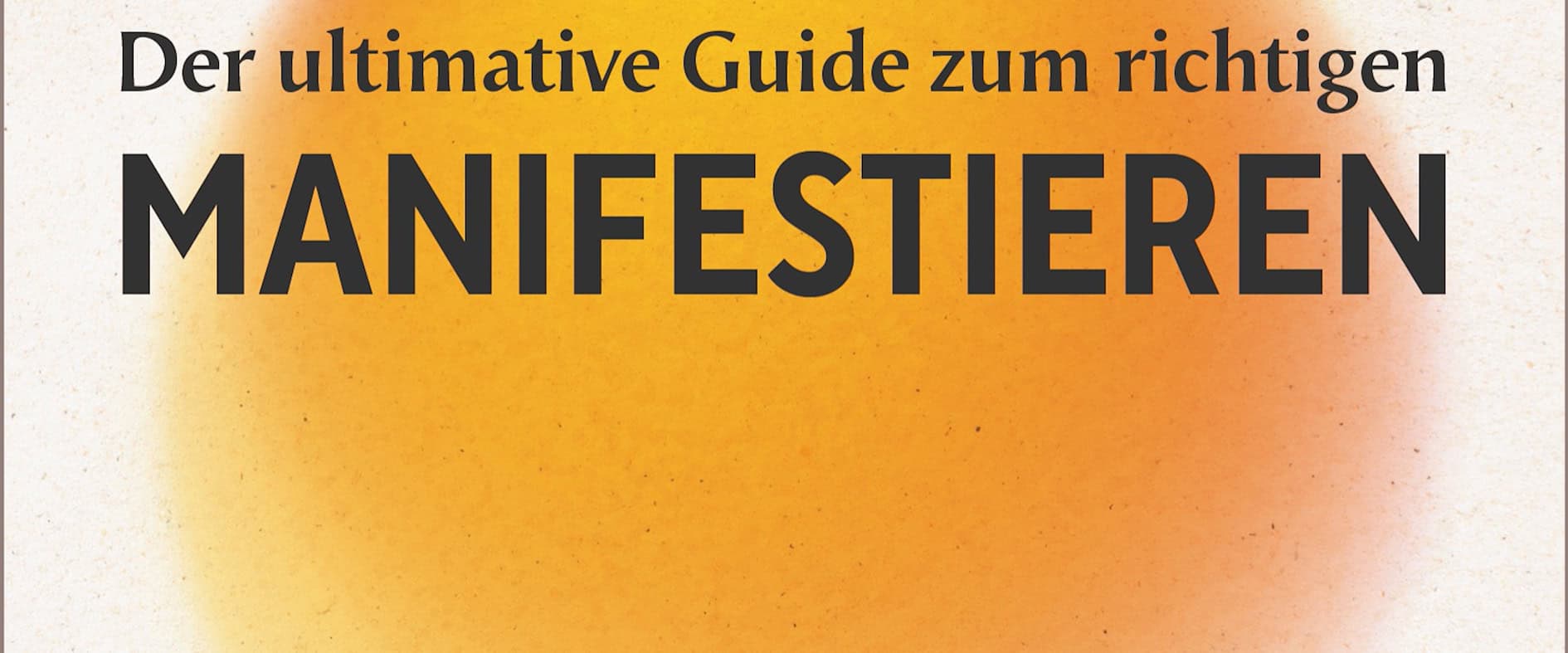 Foto zu Preis: Je ein Ratgeber „Der ultimative Guide zum richtigen Manifestieren“