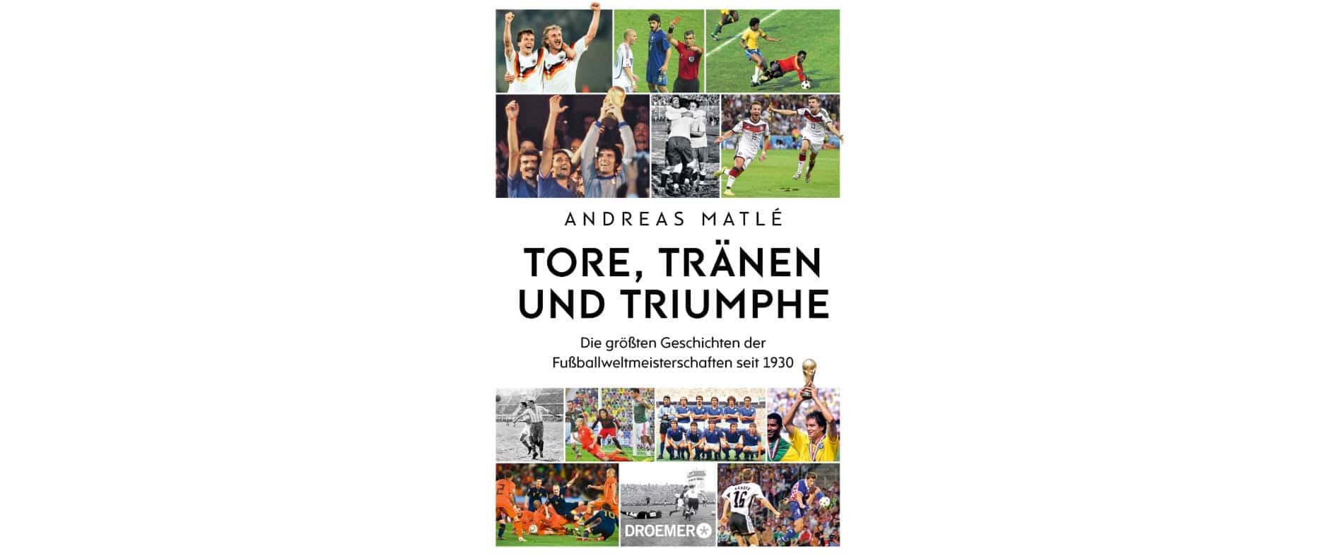 Buchcover von „Tore, Tränen und Triumphe“ von Andreas Matlé